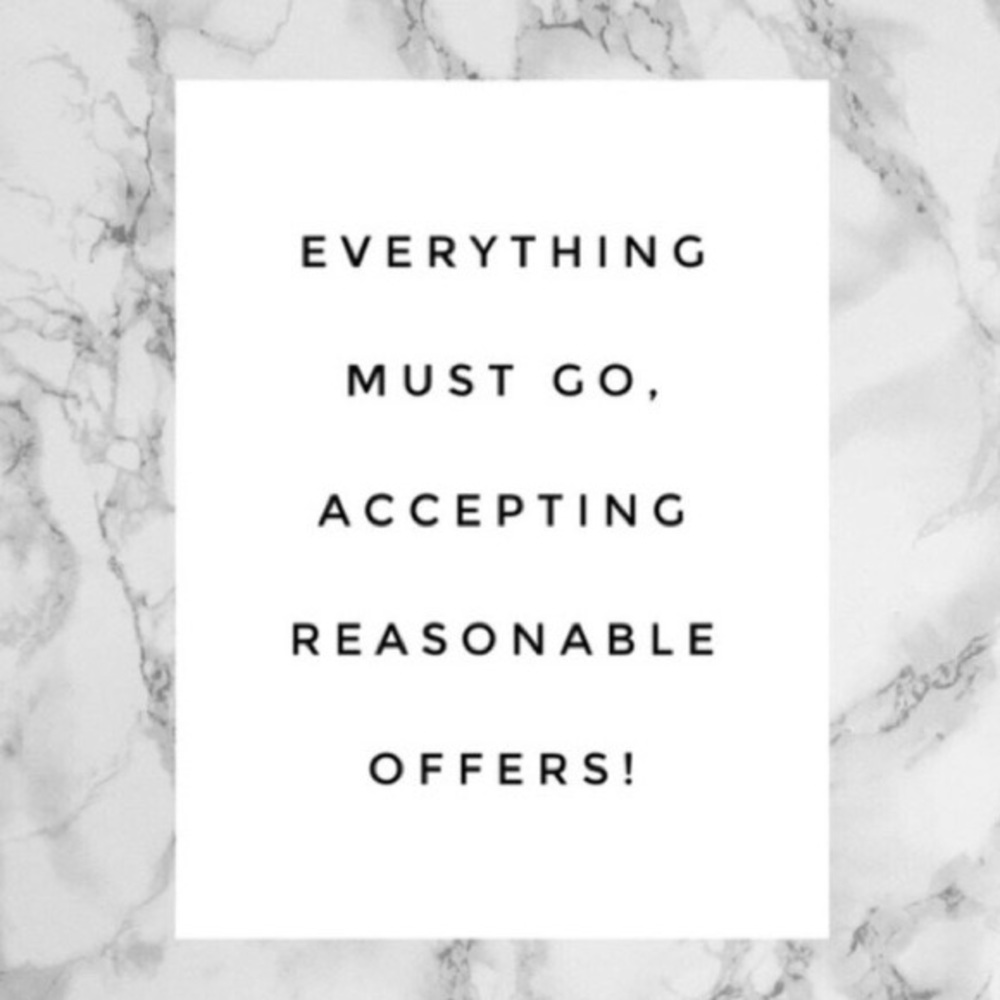 All items must go, accepting all reasonable offers